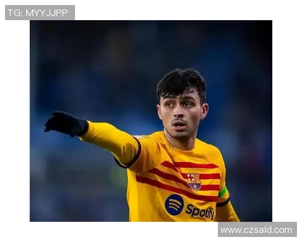 佩德里在巴萨崛起之路上的精彩表现与未来发展潜力分析